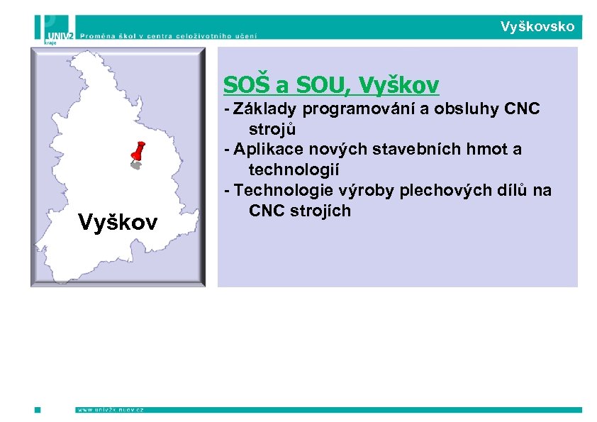  Vyškovsko SOŠ a SOU, Vyškov - Základy programování a obsluhy CNC strojů -