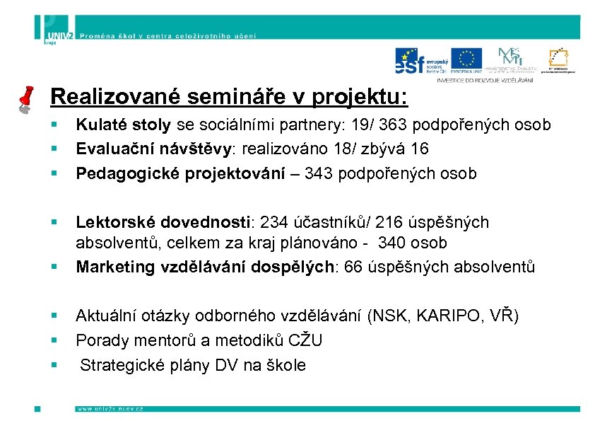 Realizované semináře v projektu: § § § Kulaté stoly se sociálními partnery: 19/ 363