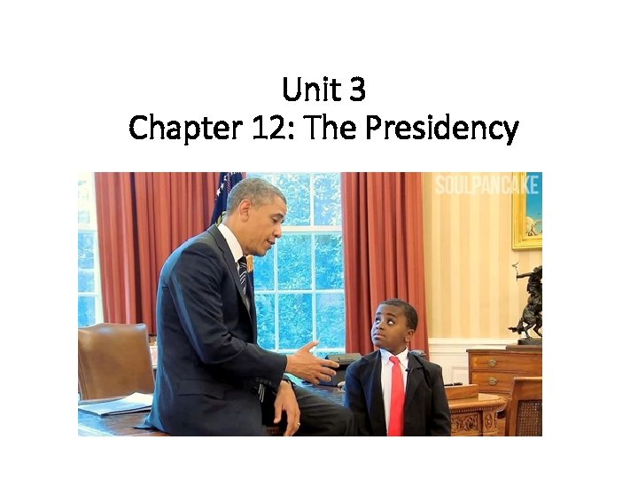 Unit 3 Chapter 12: The Presidency 