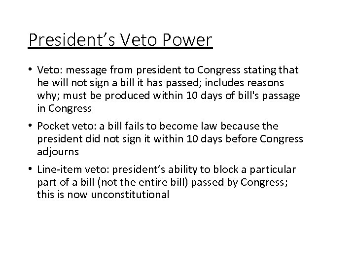 President’s Veto Power • Veto: message from president to Congress stating that he will