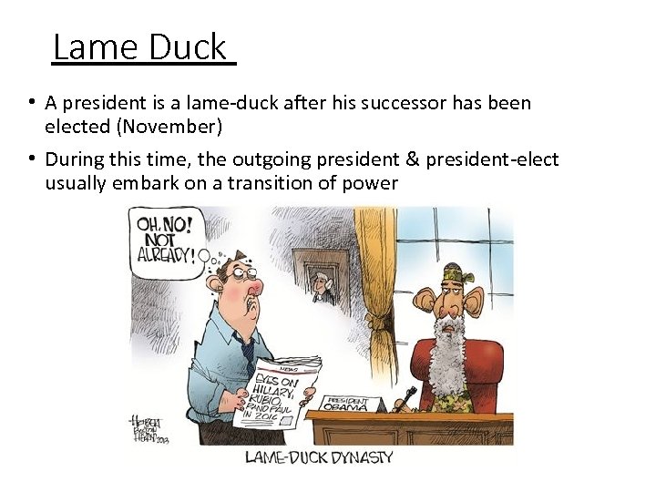 Lame Duck • A president is a lame-duck after his successor has been elected