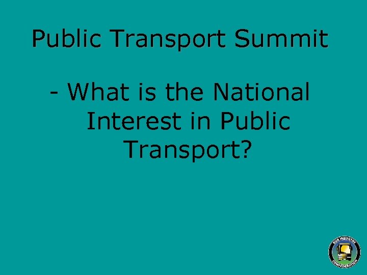 Public Transport Summit - What is the National Interest in Public Transport? 