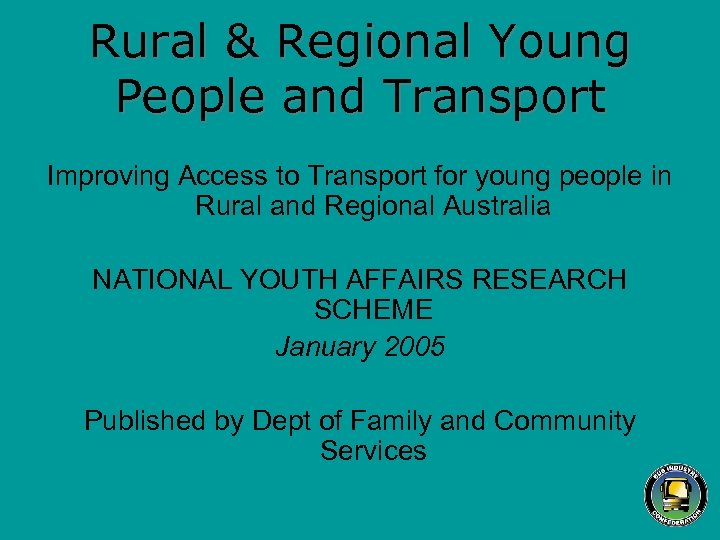 Rural & Regional Young People and Transport Improving Access to Transport for young people