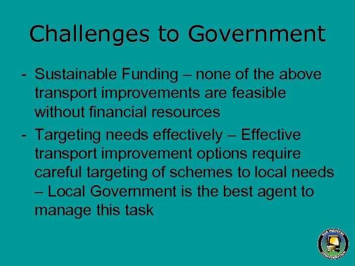 Challenges to Government - Sustainable Funding – none of the above transport improvements are