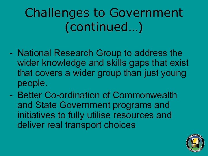 Challenges to Government (continued…) - National Research Group to address the wider knowledge and