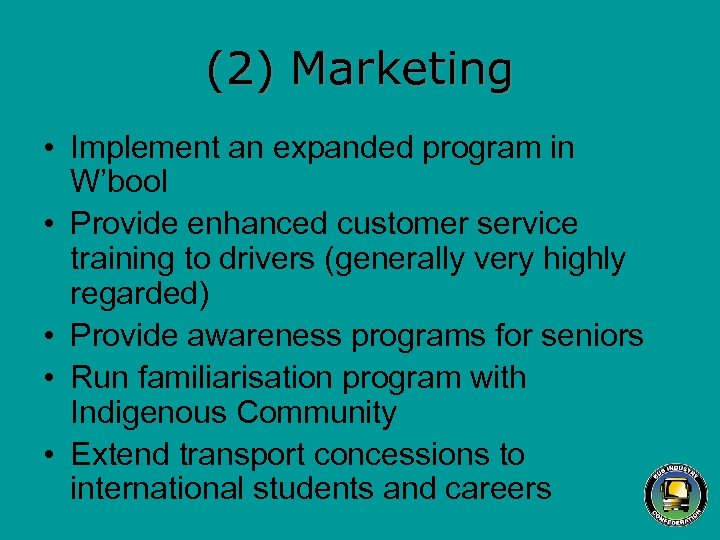 (2) Marketing • Implement an expanded program in W’bool • Provide enhanced customer service