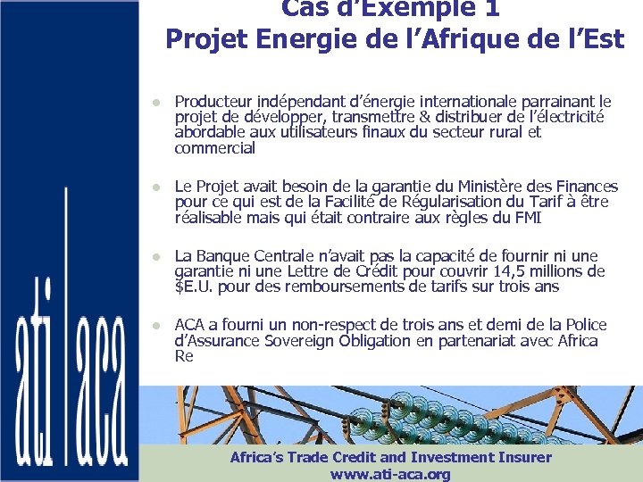 Cas d’Exemple 1 Projet Energie de l’Afrique de l’Est ● Producteur indépendant d’énergie internationale