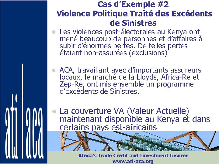 Cas d’Exemple #2 Violence Politique Traité des Excédents de Sinistres ● Les violences post-électorales