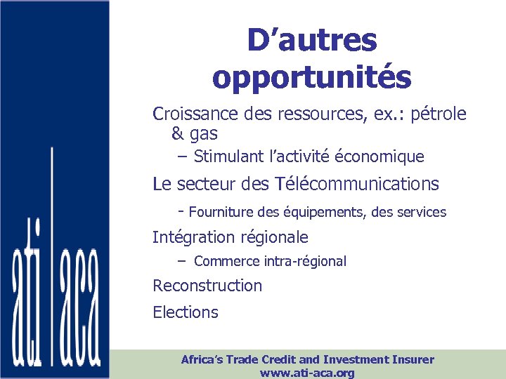 D’autres opportunités Croissance des ressources, ex. : pétrole & gas – Stimulant l’activité économique