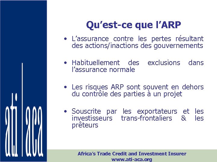 Qu’est-ce que l’ARP • L’assurance contre les pertes résultant des actions/inactions des gouvernements •