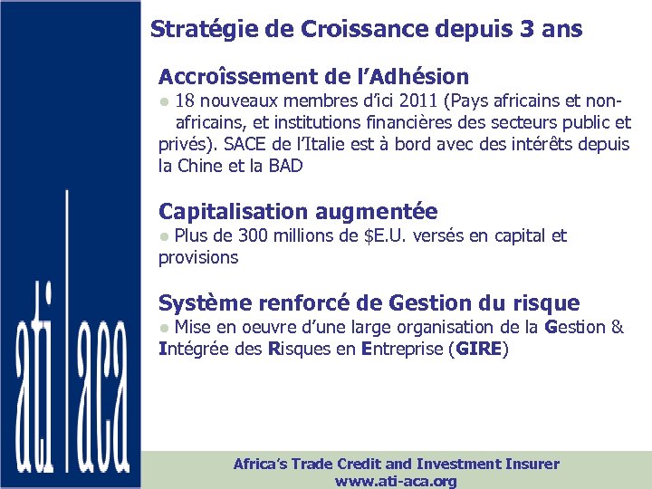 Stratégie de Croissance depuis 3 ans Accroîssement de l’Adhésion ● 18 nouveaux membres d’ici