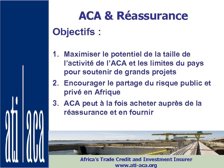 ATI-ACA & Réassurance Objectifs : 1. Maximiser le potentiel de la taille de l’activité