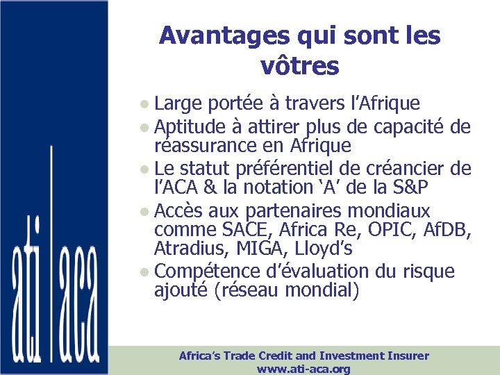 Avantages qui sont les vôtres ● Large portée à travers l’Afrique ● Aptitude à