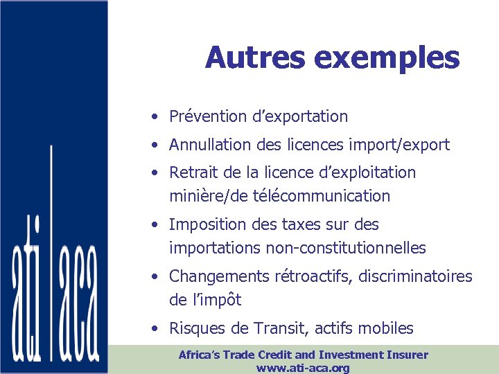 Autres exemples • Prévention d’exportation • Annullation des licences import/export • Retrait de la