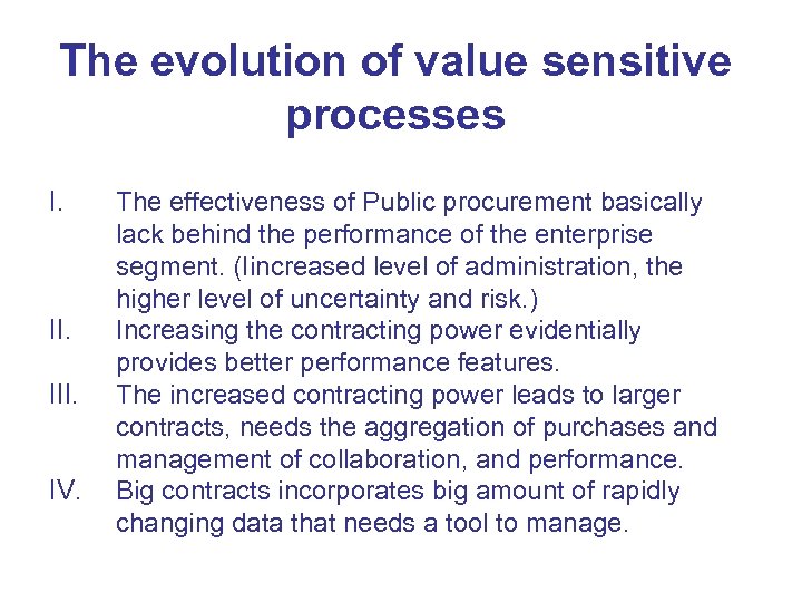 The evolution of value sensitive processes I. II. IV. The effectiveness of Public procurement