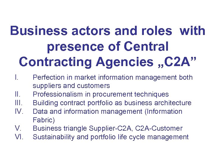 Business actors and roles with presence of Central Contracting Agencies „C 2 A” I.