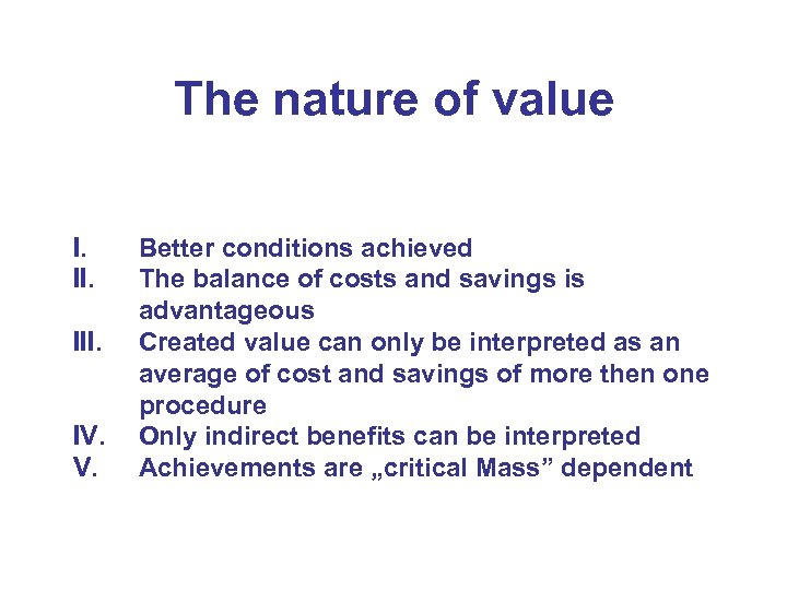 The nature of value I. III. IV. V. Better conditions achieved The balance of