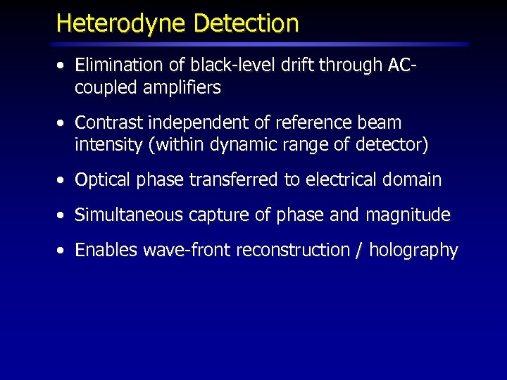 Heterodyne Detection • Elimination of black-level drift through ACcoupled amplifiers • Contrast independent of