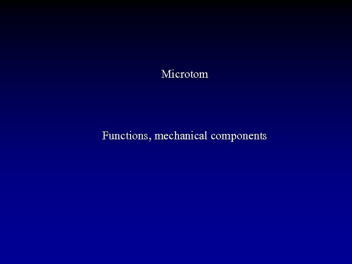 Microtom Functions, mechanical components 