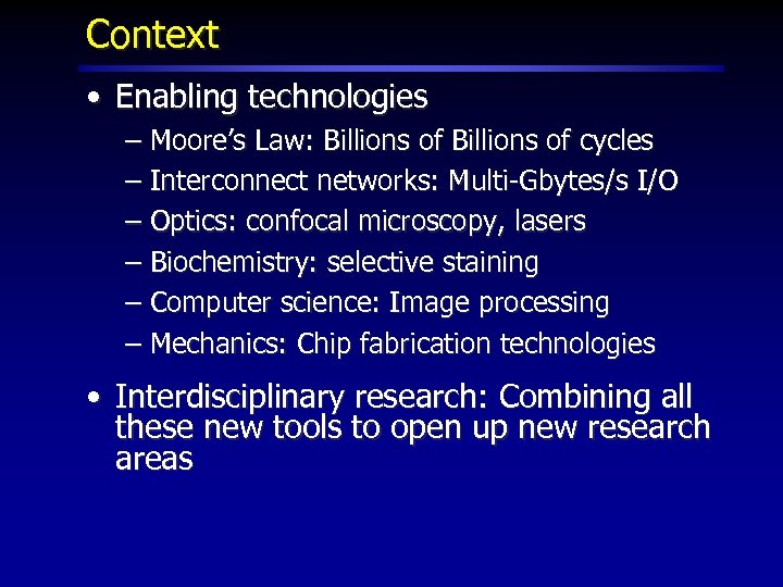 Context • Enabling technologies – Moore’s Law: Billions of cycles – Interconnect networks: Multi-Gbytes/s