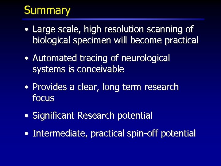 Summary • Large scale, high resolution scanning of biological specimen will become practical •