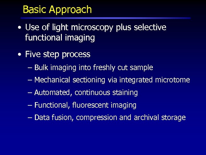 Basic Approach • Use of light microscopy plus selective functional imaging • Five step