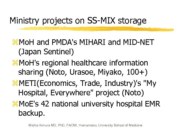 Ministry projects on SS-MIX storage z. Mo. H and PMDA's MIHARI and MID-NET (Japan