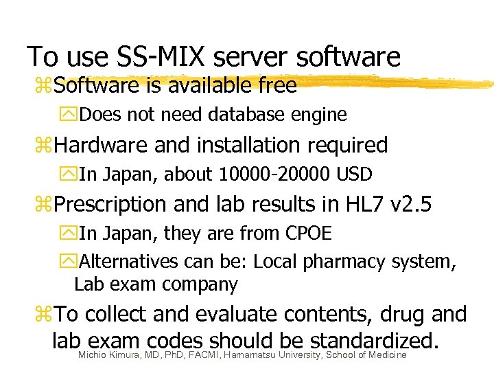 To use SS-MIX server software z. Software is available free y. Does not need