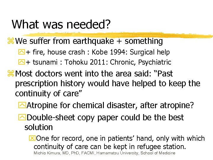 What was needed? z We suffer from earthquake + something y+ fire, house crash