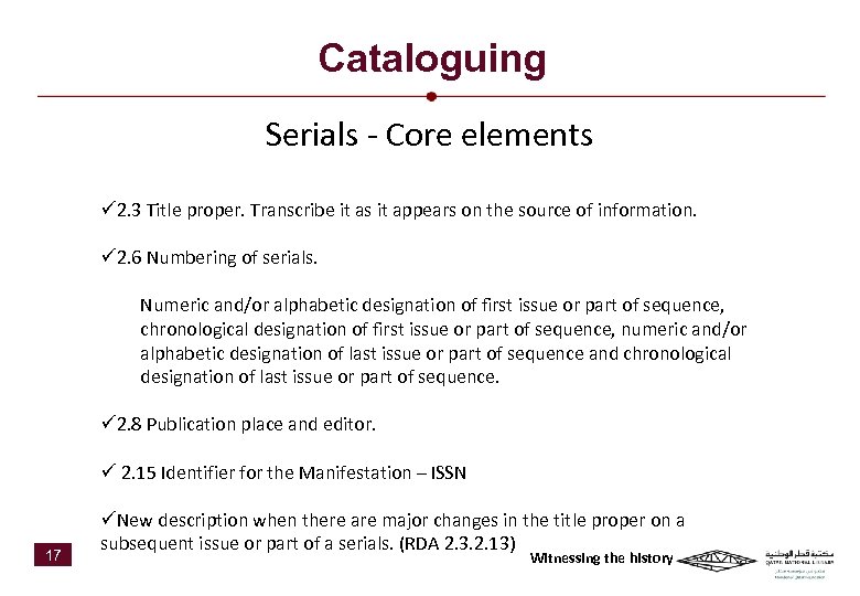 Cataloguing Serials - Core elements ü 2. 3 Title proper. Transcribe it as it