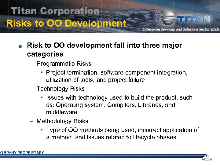 Risks to OO Development Risk to OO development fall into three major categories –