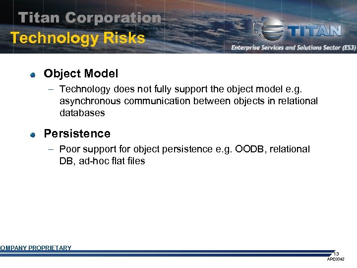 Technology Risks Object Model – Technology does not fully support the object model e.