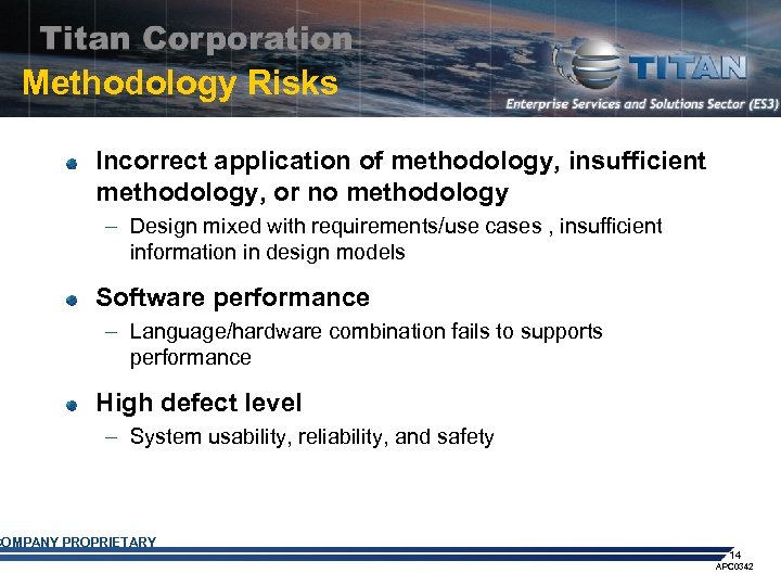 Methodology Risks Incorrect application of methodology, insufficient methodology, or no methodology – Design mixed