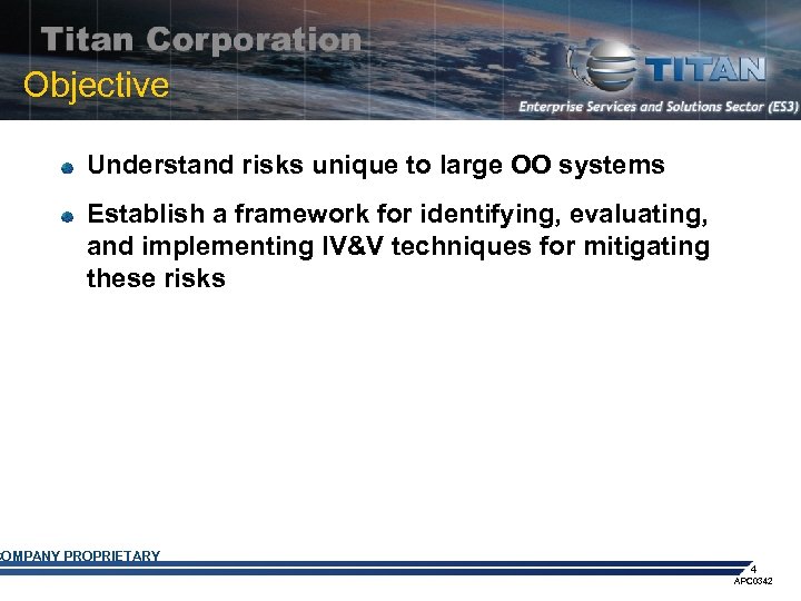 Objective Understand risks unique to large OO systems Establish a framework for identifying, evaluating,