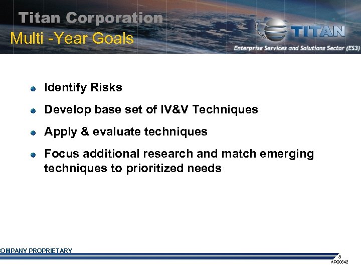 Multi -Year Goals Identify Risks Develop base set of IV&V Techniques Apply & evaluate