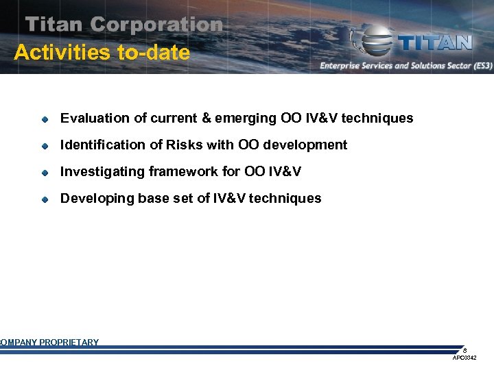 Activities to-date Evaluation of current & emerging OO IV&V techniques Identification of Risks with