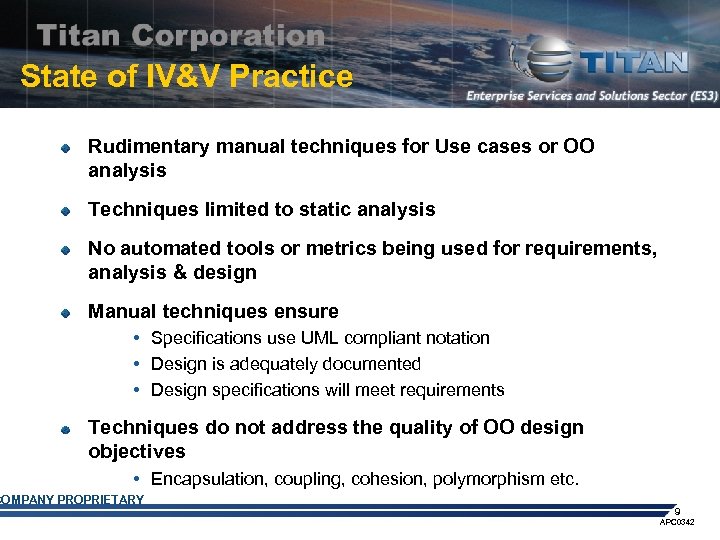 State of IV&V Practice Rudimentary manual techniques for Use cases or OO analysis Techniques