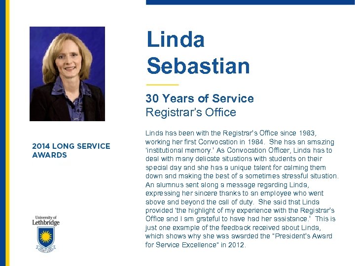 Linda Sebastian 30 Years of Service Registrar’s Office Linda has been with the Registrar’s