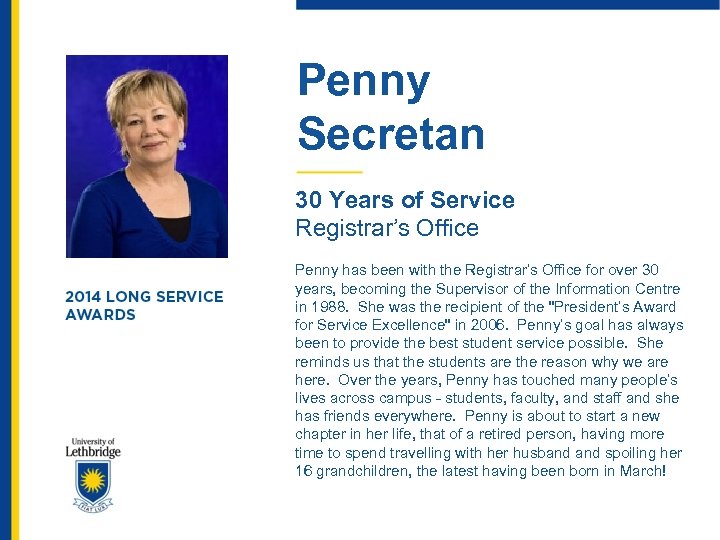 Penny Secretan 30 Years of Service Registrar’s Office Penny has been with the Registrar’s