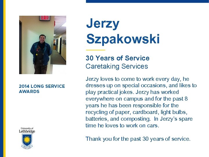 Jerzy Szpakowski 30 Years of Service Caretaking Services Jerzy loves to come to work