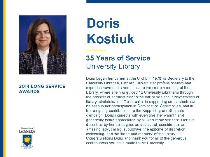 Doris Kostiuk 35 Years of Service University Library Doris began her career at the
