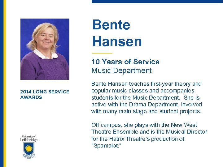 Bente Hansen 10 Years of Service Music Department Bente Hansen teaches first-year theory and