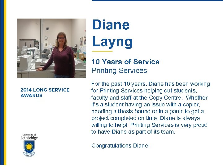 Diane Layng 10 Years of Service Printing Services For the past 10 years, Diane