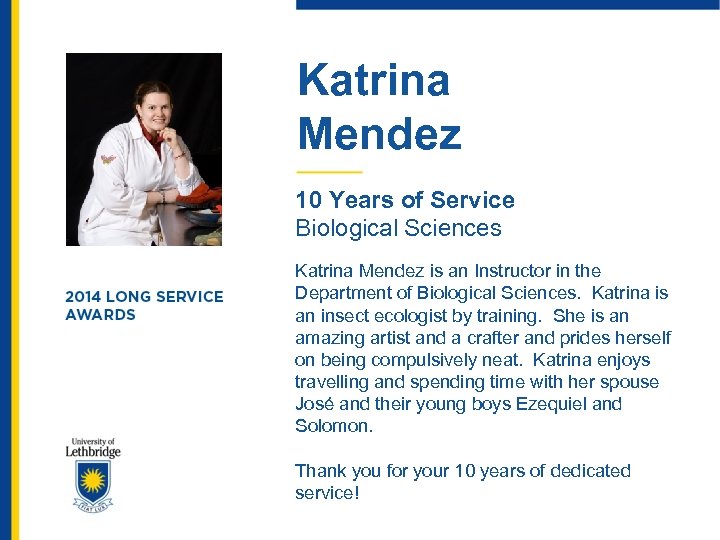 Katrina Mendez 10 Years of Service Biological Sciences Katrina Mendez is an Instructor in
