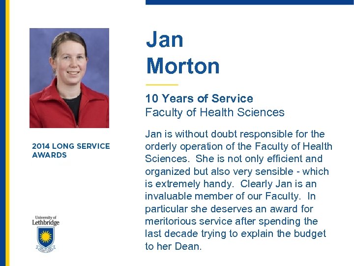 Jan Morton 10 Years of Service Faculty of Health Sciences Jan is without doubt
