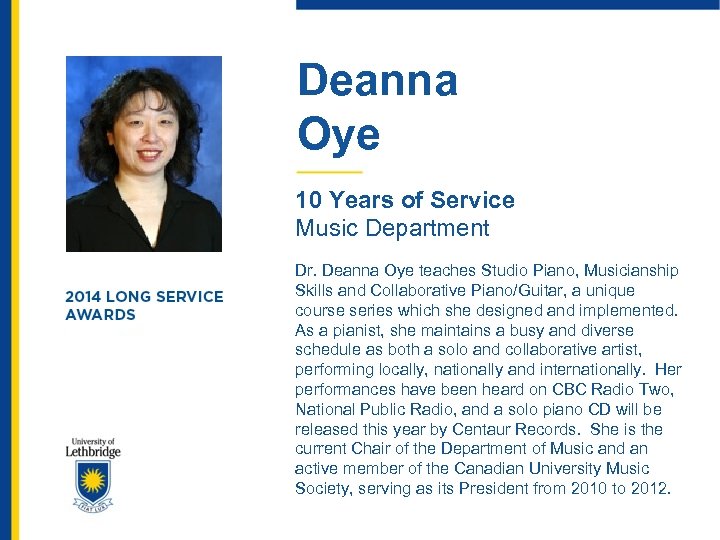 Deanna Oye 10 Years of Service Music Department Dr. Deanna Oye teaches Studio Piano,
