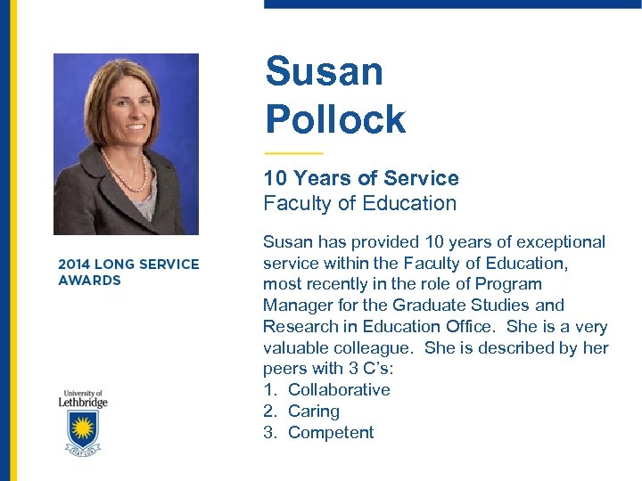 Susan Pollock 10 Years of Service Faculty of Education Susan has provided 10 years