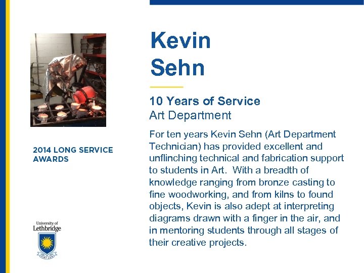 Kevin Sehn 10 Years of Service Art Department For ten years Kevin Sehn (Art