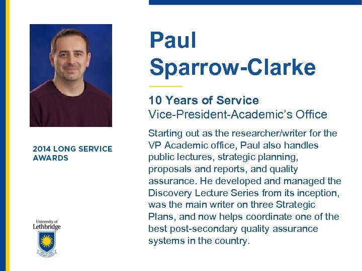 Paul Sparrow-Clarke 10 Years of Service Vice-President-Academic’s Office Starting out as the researcher/writer for