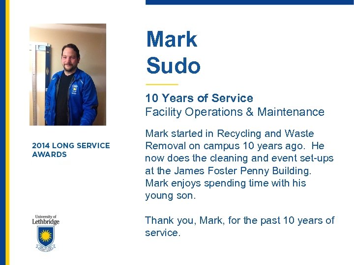 Mark Sudo 10 Years of Service Facility Operations & Maintenance Mark started in Recycling